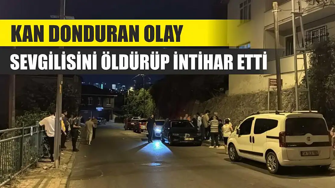 Kan donduran olay: Sevgilisini öldürüp intihar etti