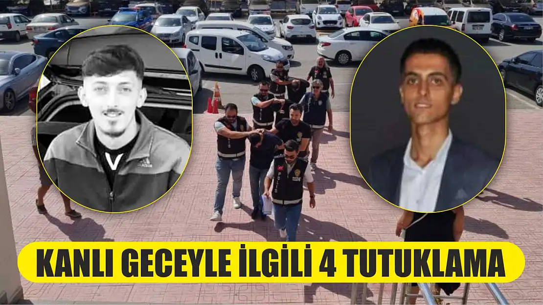 Kanlı geceyle ilgili 4 kişi tutuklandı