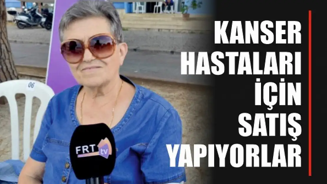 Kanser Hastaları İçin Satış Yapıyorlar