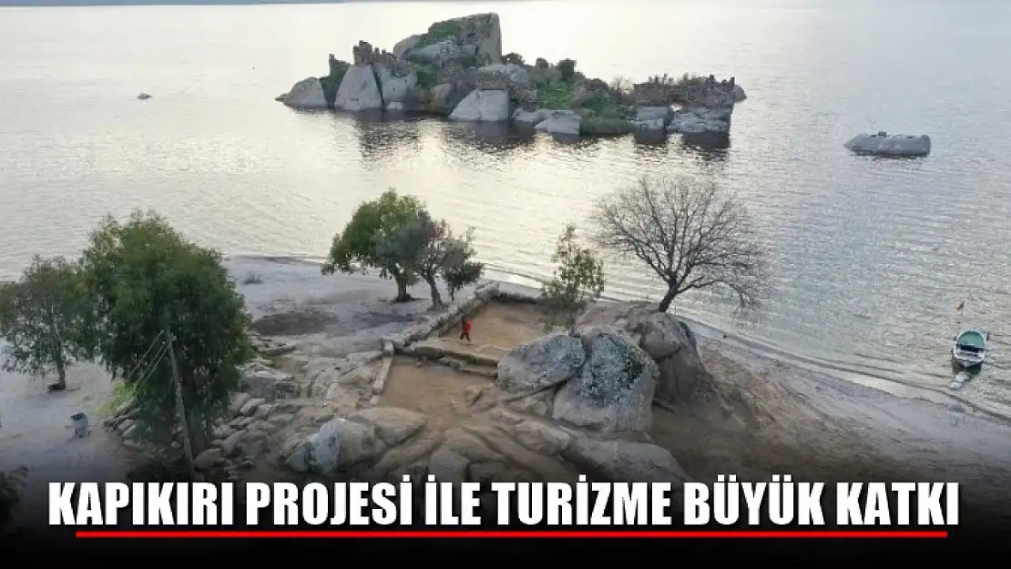 Kapıkırı projesi ile turizme büyük katkı