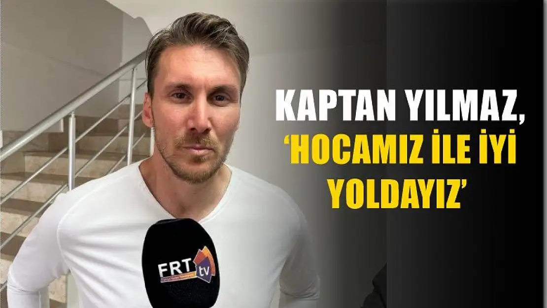 Kaptan Yılmaz, 'Hocamız ile iyi yoldayız'