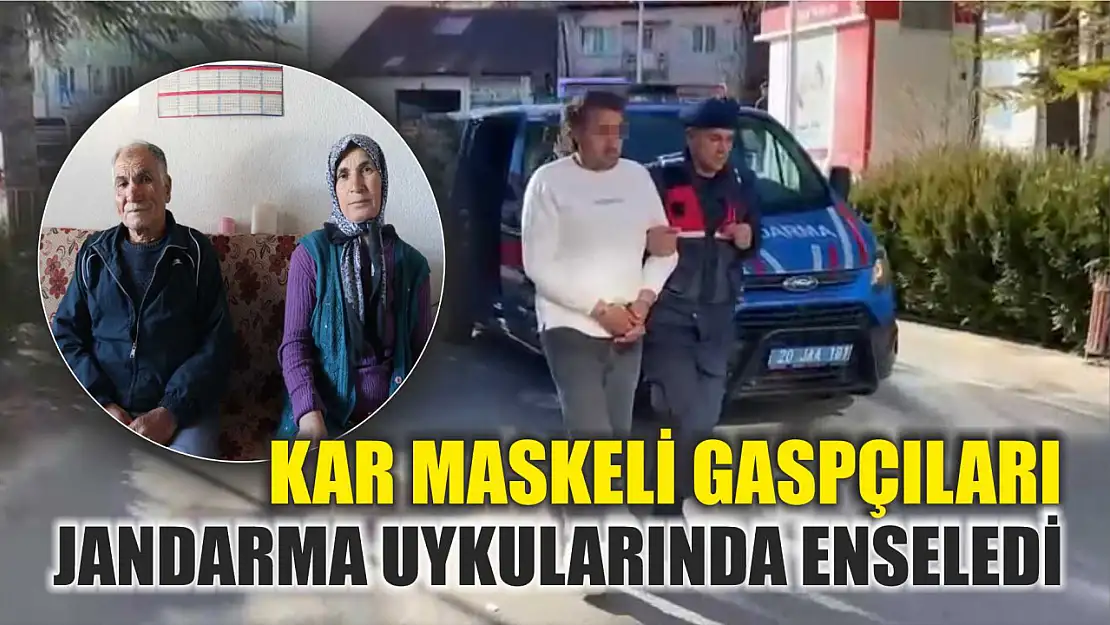 Kar maskeli gaspçıları jandarma uykularında enseledi