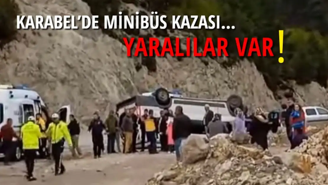 Karabel'de minibüs kazası… Yaralılar var!