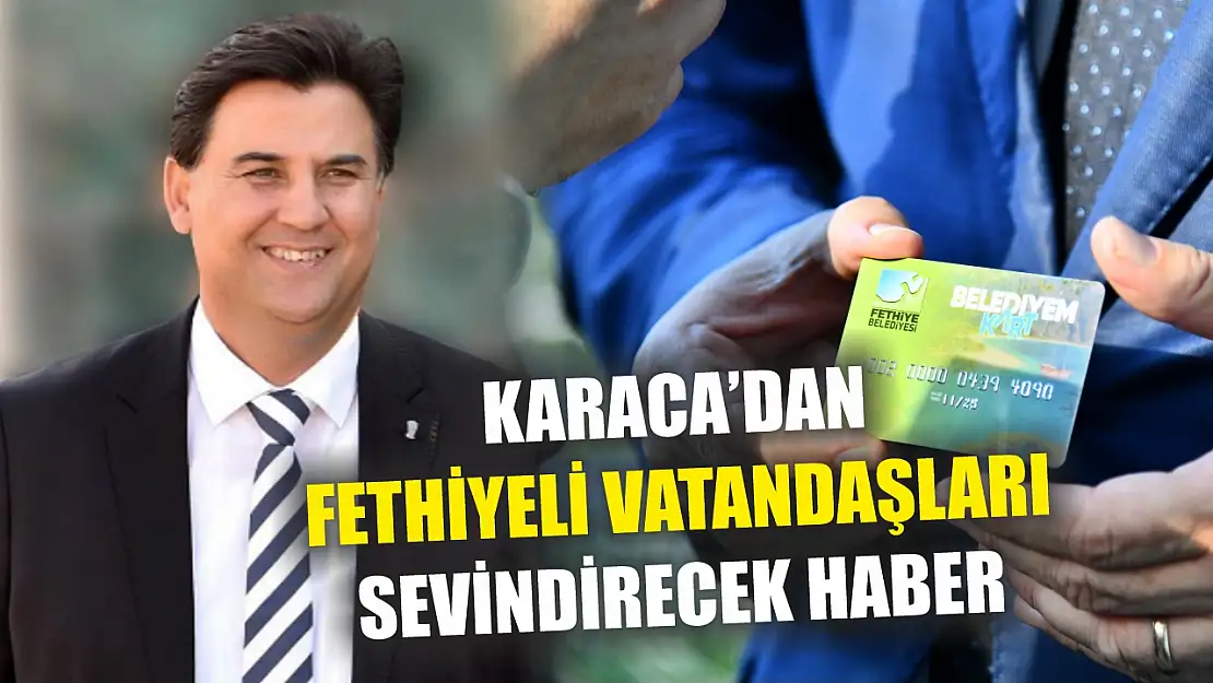 Karaca'dan Fethiyeli Vatandaşları Sevindirecek Haber