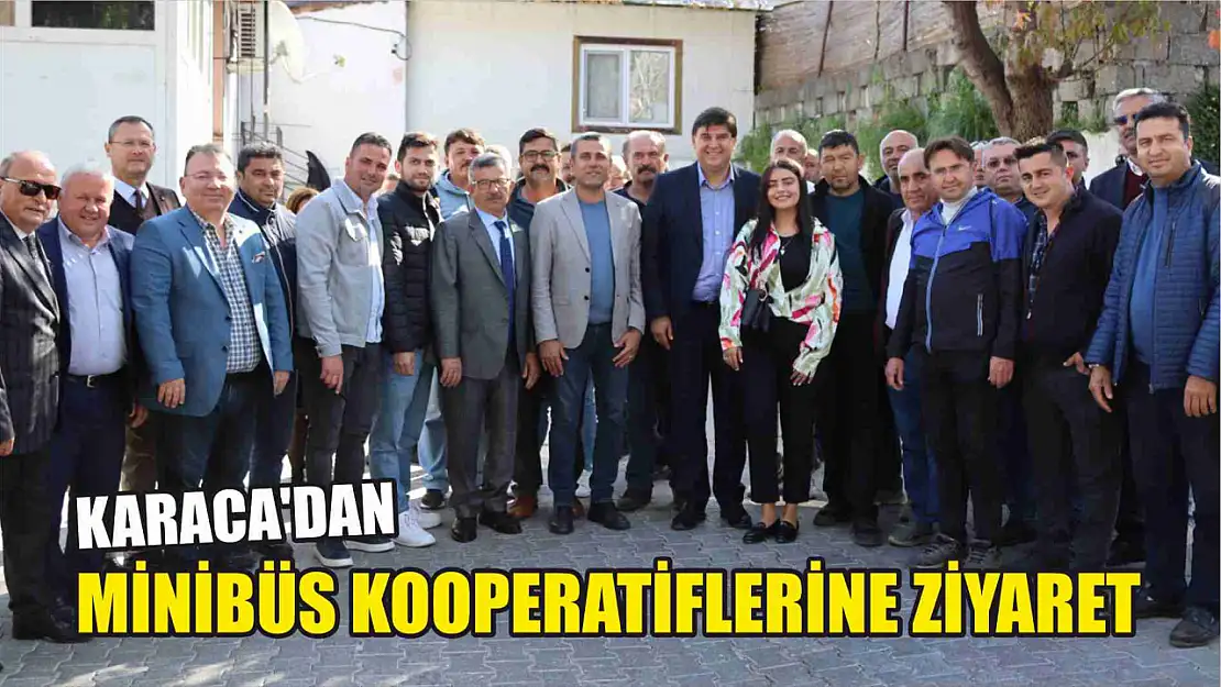 Karaca'dan Minibüs Kooperatiflerine Ziyaret