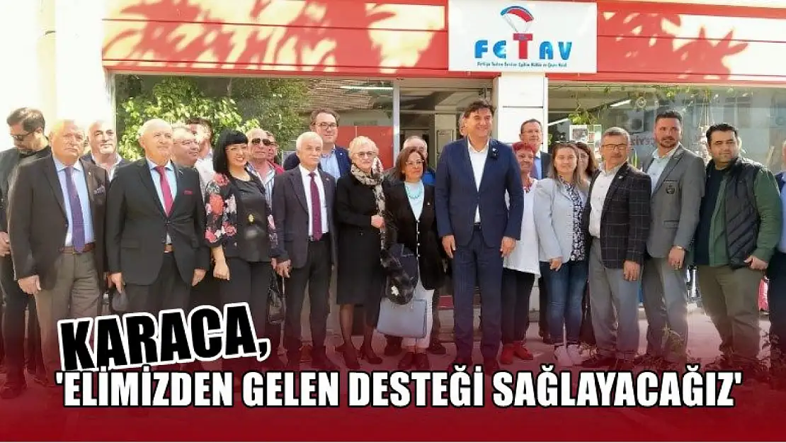 Karaca, 'Elimizden Gelen Desteği Sağlayacağız'