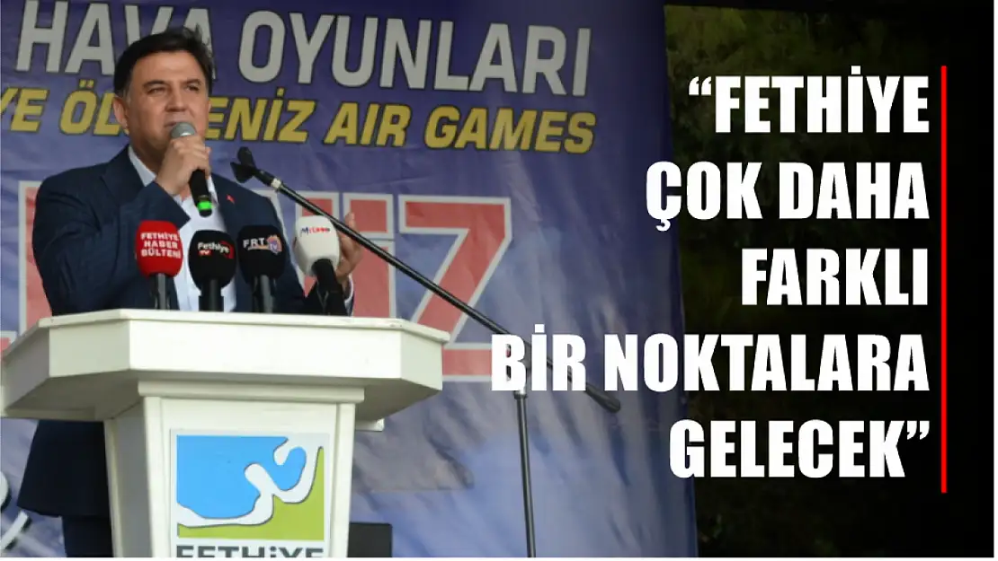 Karaca: 'Fethiye çok daha farklı bir noktalara gelecek'