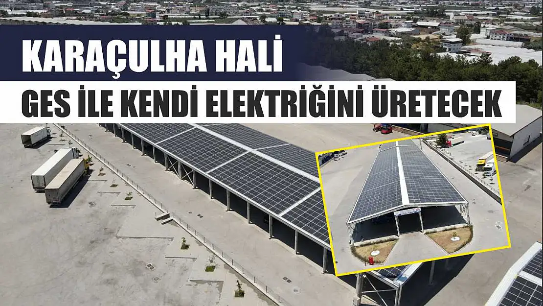 Karaçulha Hali GES ile Kendi Elektriğini Üretecek