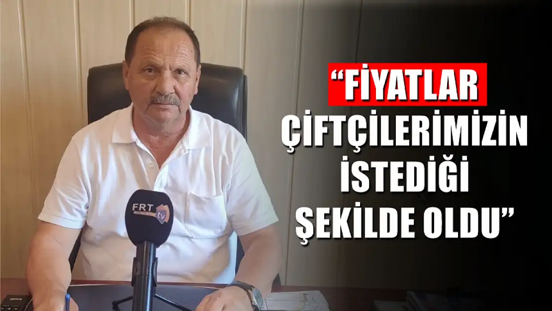 Karayiğit, 'Fiyatlar Çiftçilerimizin İstediği Şekilde Oldu'