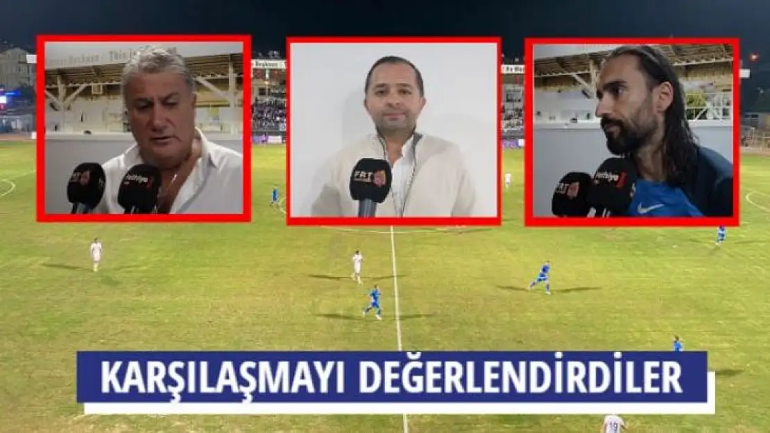 KARŞILAŞMAYI DEĞERLENDİRDİLER