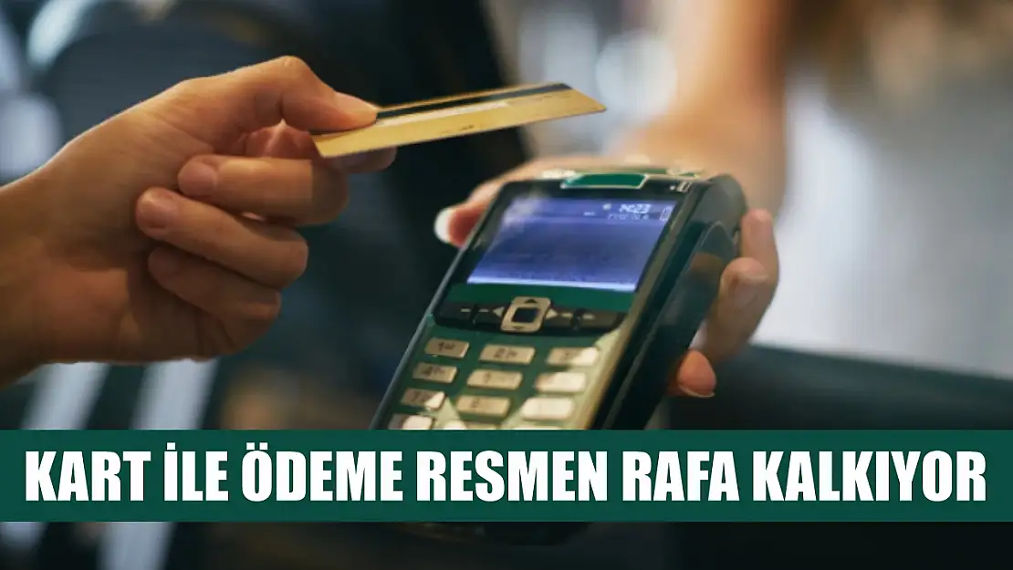 Kart ile ödeme resmen rafa kalkıyor