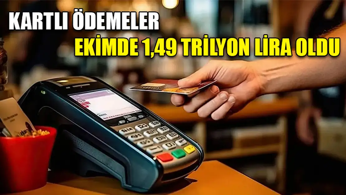 Kartlı ödemeler ekimde 1,49 trilyon lira oldu