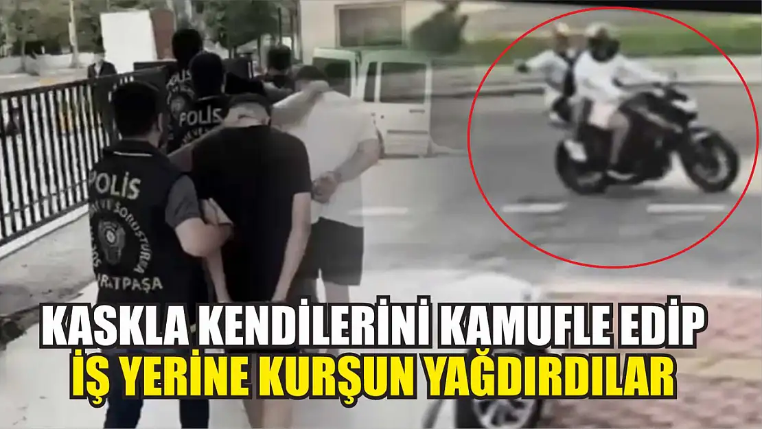 Kaskla kendilerini kamufle edip iş yerine kurşun yağdırdılar