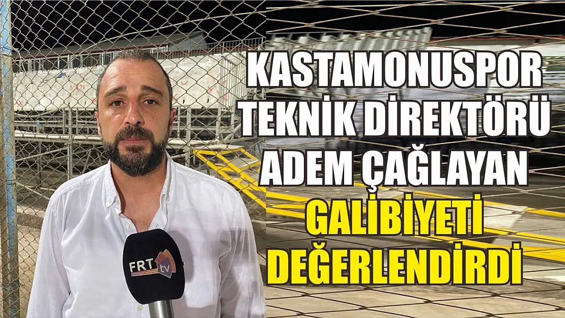 Kastamonuspor Teknik Direktörü Adem Çağlayan Galibiyeti Değerlendirdi