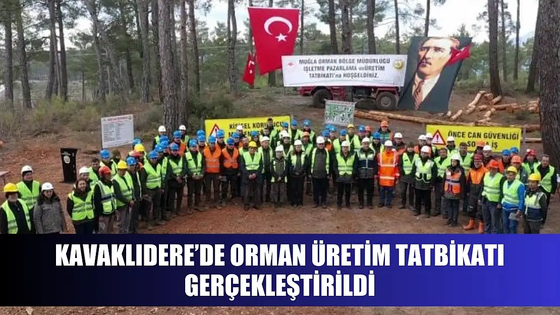 Kavaklıdere'de orman üretim tatbikatı gerçekleştirildi