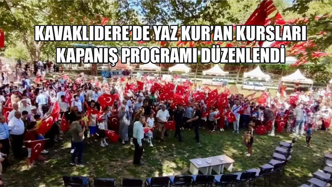 Kavaklıdere'de Yaz Kur'an kursları kapanış programı düzenlendi