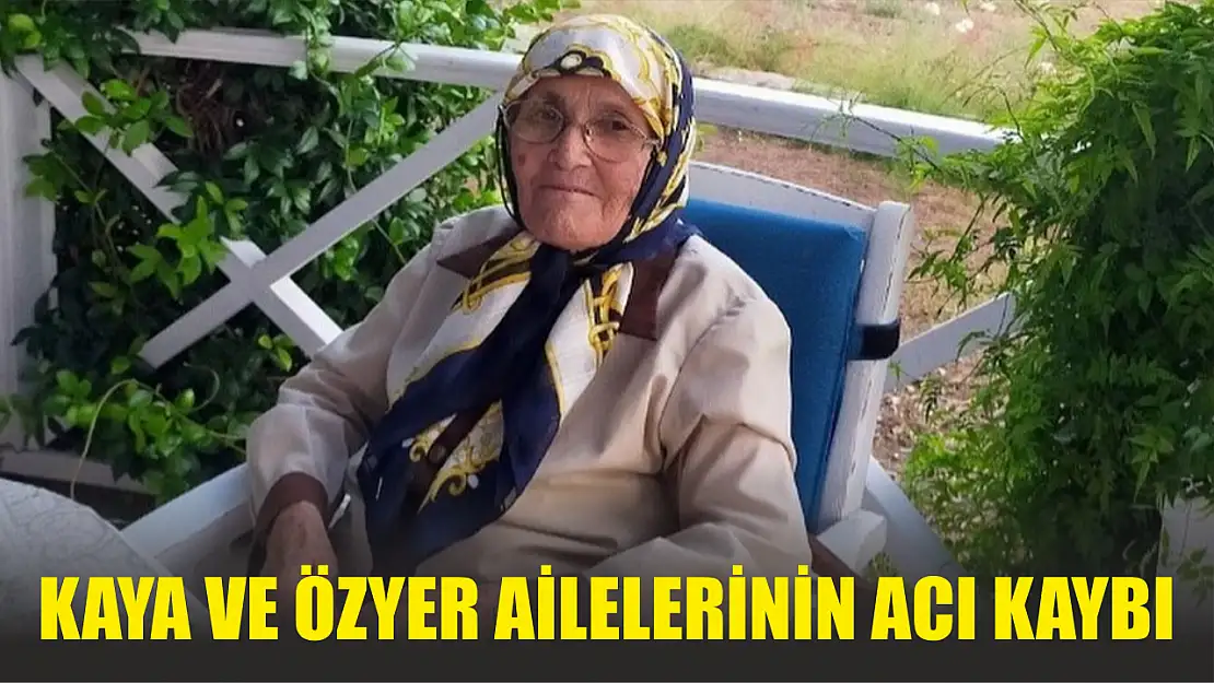 Kaya ve Özyer ailelerinin acı kaybı