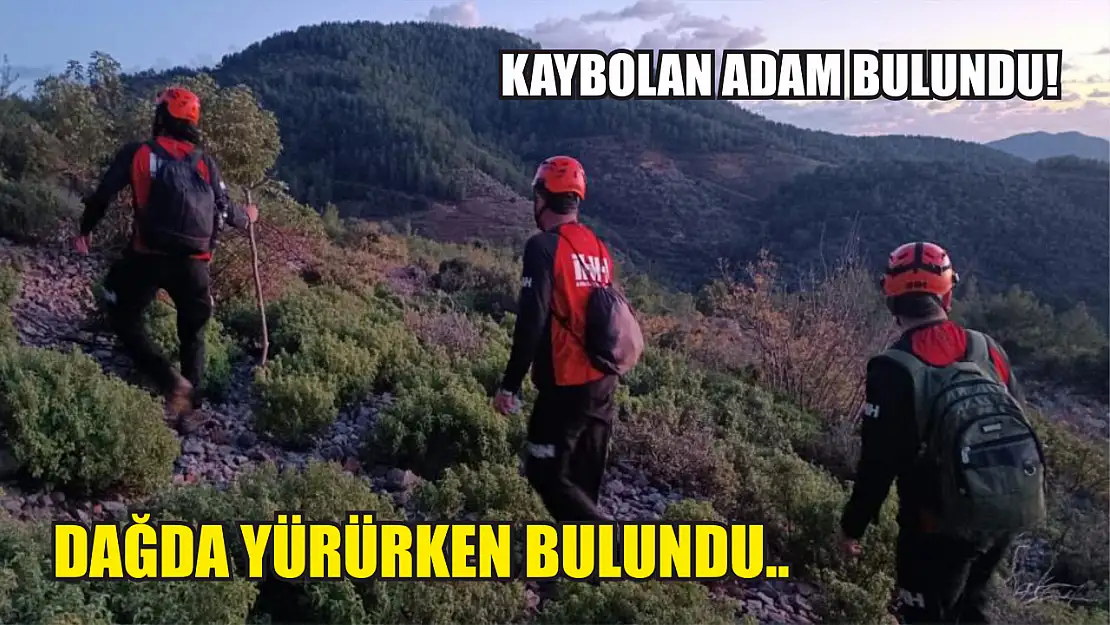 Kaybolan adam bulundu! Dağda yürürken bulundu..