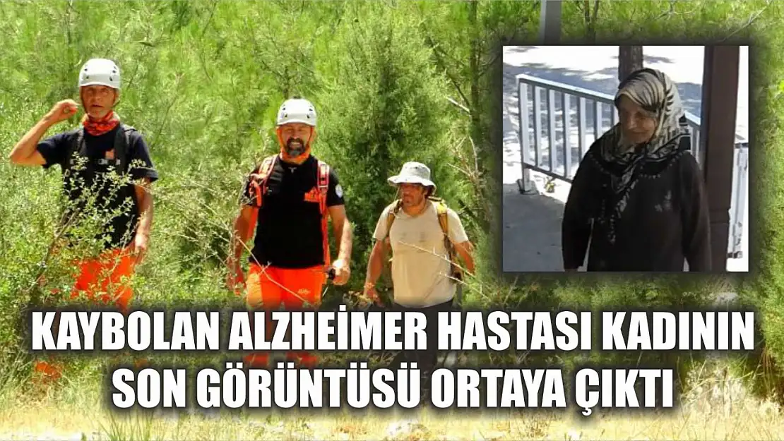 Kaybolan alzheimer hastası kadının son görüntüsü ortaya çıktı