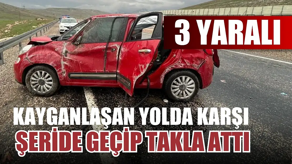 Kayganlaşan yolda karşı şeride geçip takla attı: 3 yaralı