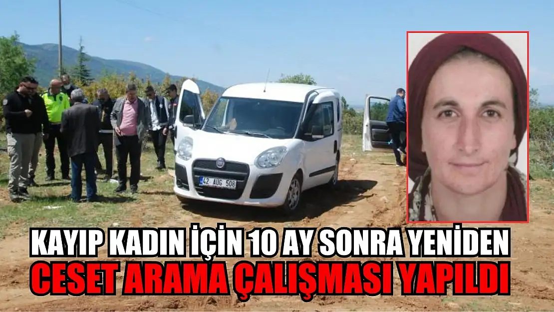 Kayıp kadın için 10 ay sonra yeniden ceset arama çalışması yapıldı