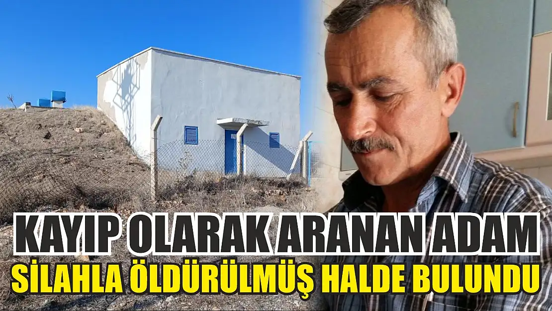 Kayıp olarak aranan adam silahla öldürülmüş halde bulundu