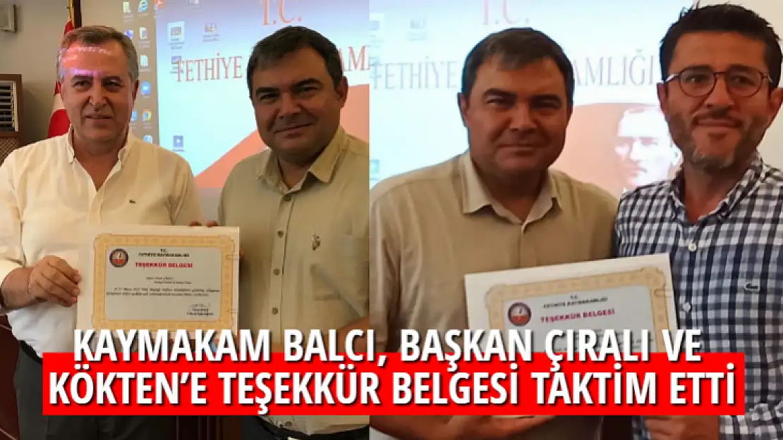 KAYMAKAM BALCI, BAŞKAN ÇIRALI VE KÖKTEN'E TEŞEKKÜR BELGESİ TAKTİM ETTİ