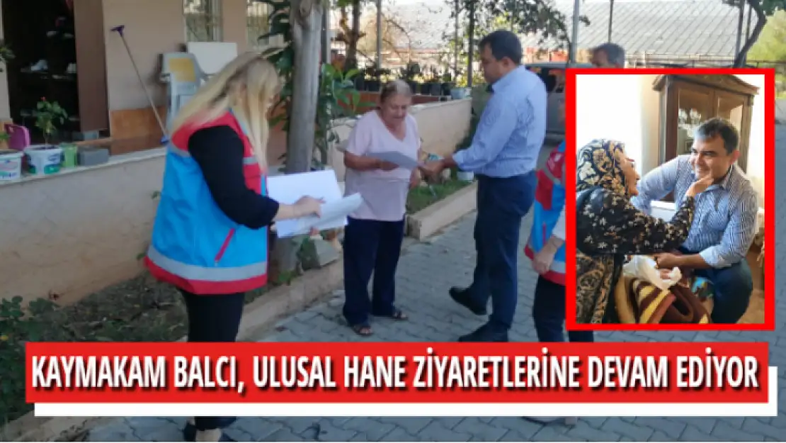 KAYMAKAM BALCI, ULUSAL HANE ZİYARETLERİNE DEVAM EDİYOR