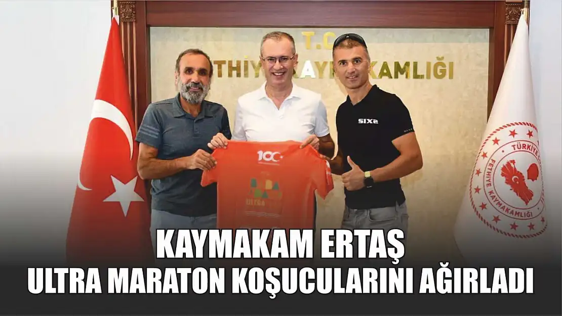 Kaymakam Ertaş, Ultra Maraton Koşucularını Ağırladı