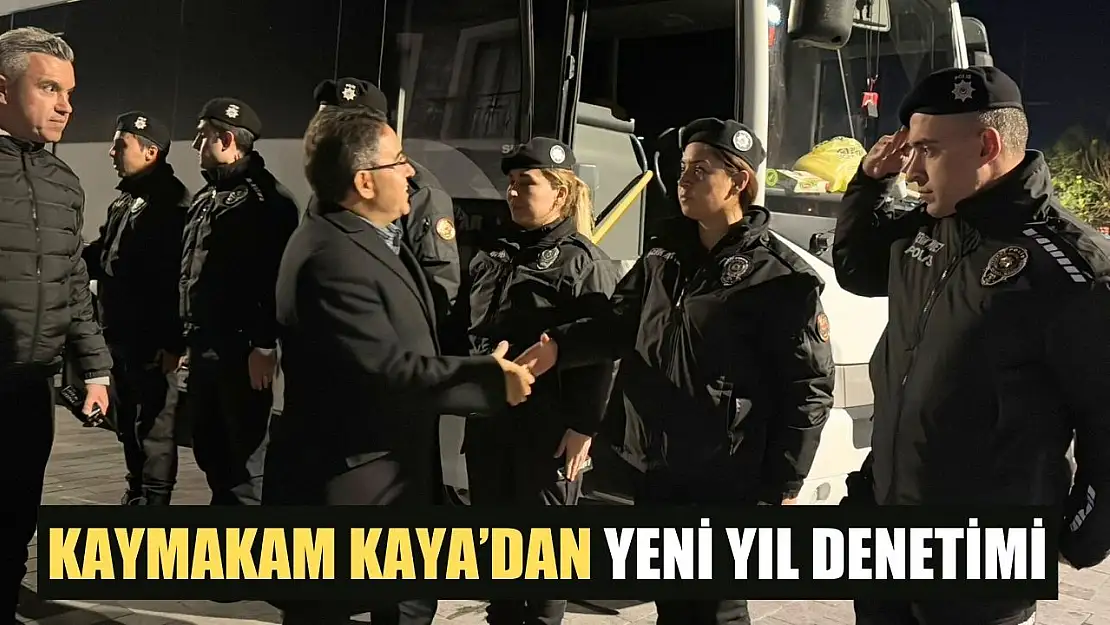 Kaymakam Kaya'dan yeni yıl denetimi