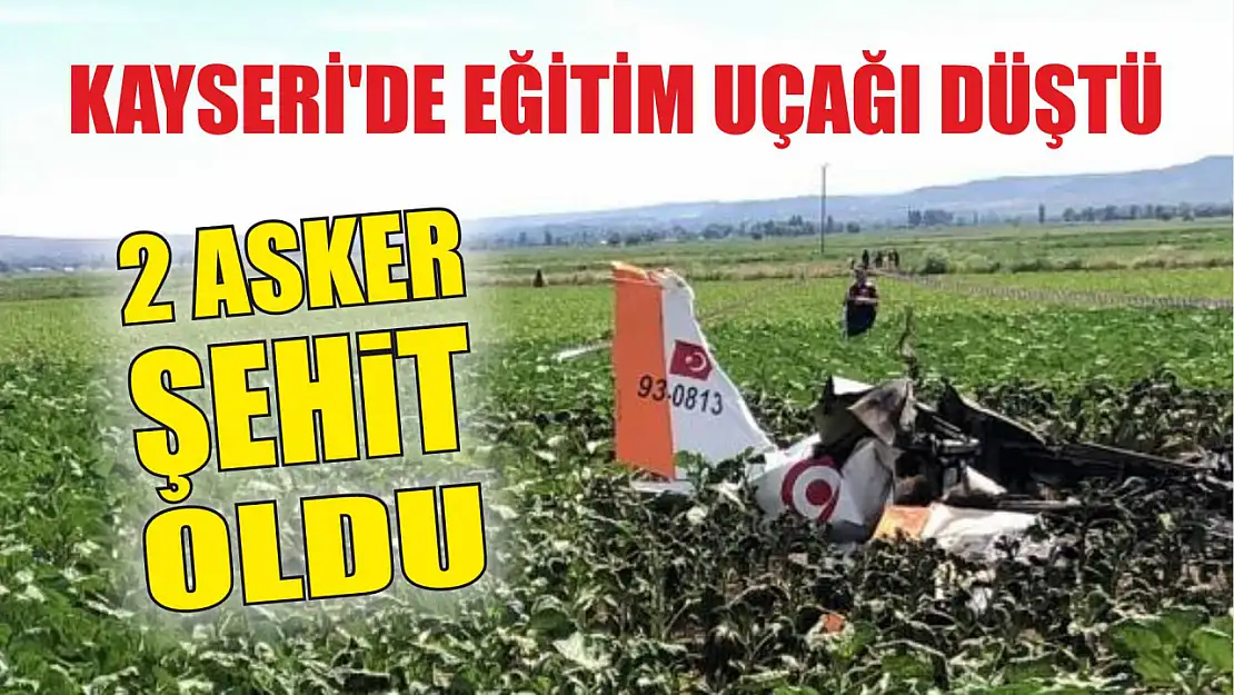 Kayseri'de Eğitim Uçağı Düştü: 2 Asker Şehit Oldu