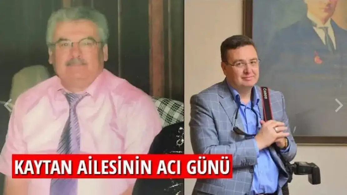 KAYTAN AİLESİNİN ACI GÜNÜ