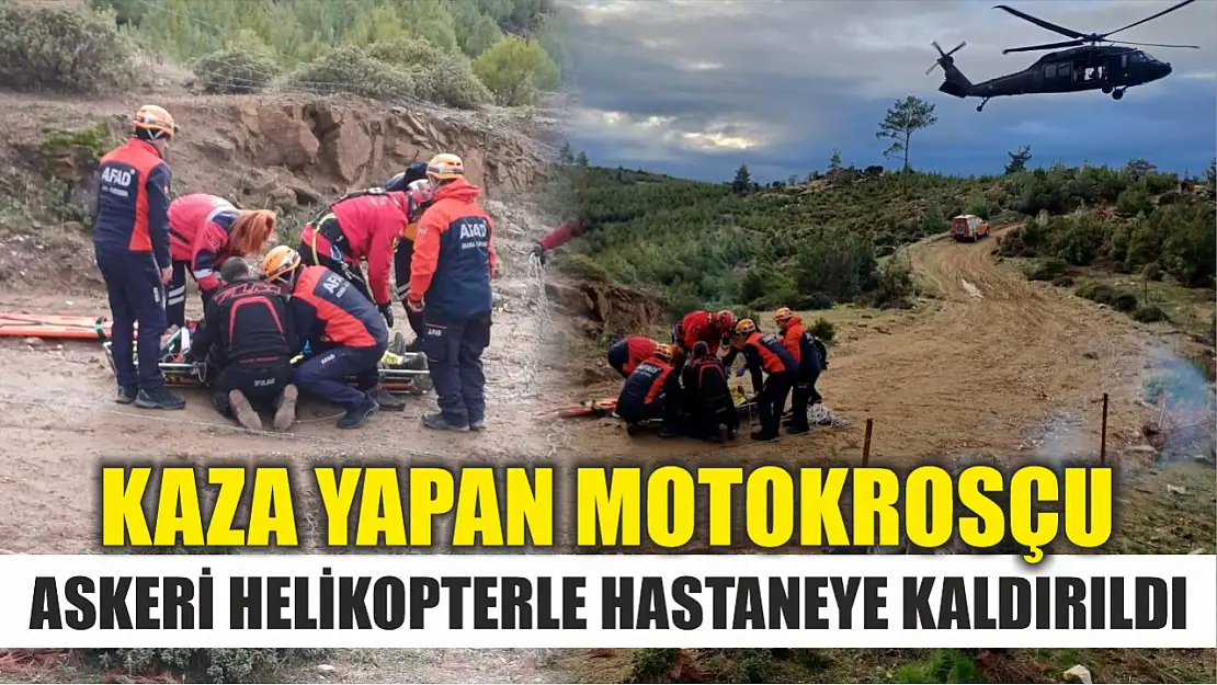 Kaza yapan motokrosçu askeri helikopterle hastaneye kaldırıldı