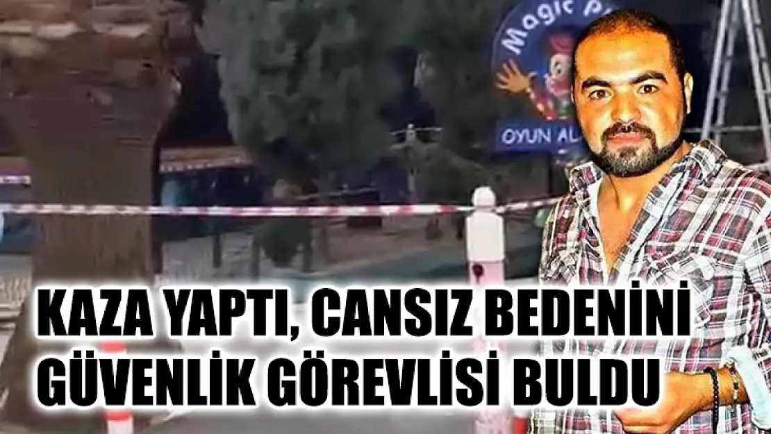 Kaza yaptı, cansız bedenini güvenlik görevlisi buldu