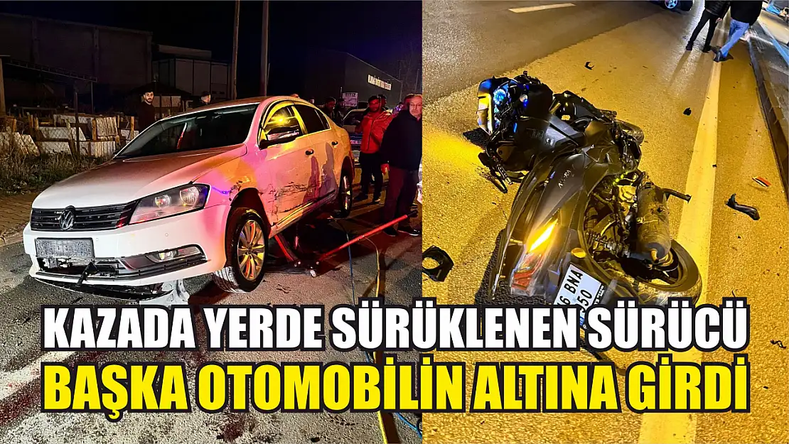 Kazada yerde sürüklenen sürücü başka otomobilin altına girdi