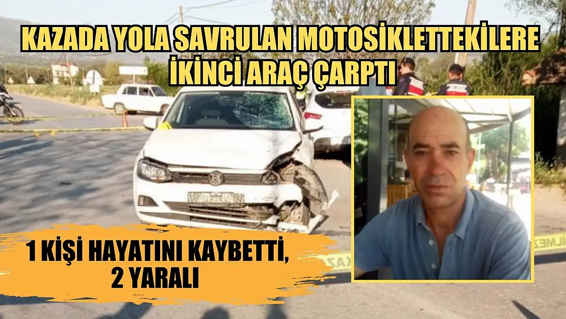 Kazada yola savrulan motosiklettekilere ikinci araç çarptı: 1 kişi hayatını kaybetti, 2 yaralı