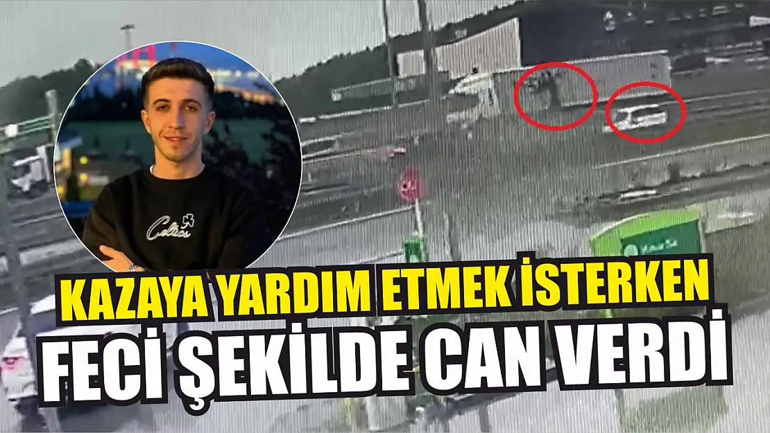 Kazaya yardım etmek isterken feci şekilde can verdi