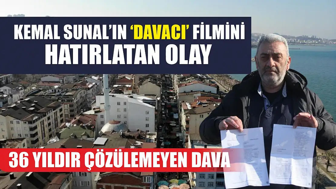 Kemal Sunal'ın 'Davacı' filmini hatırlatan olay: 36 yıldır çözülemeyen dava