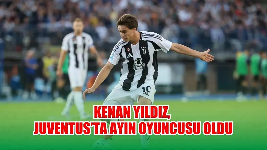 Kenan Yıldız, Juventus'ta ayın oyuncusu oldu