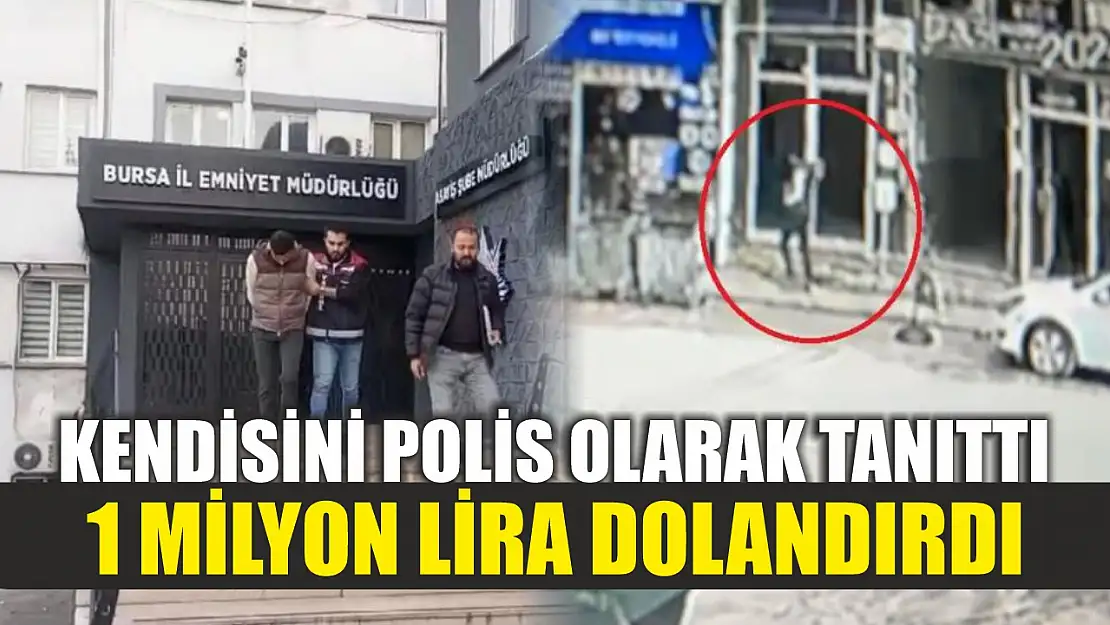 Kendisini polis olarak tanıttı, 1 milyon lira dolandırdı