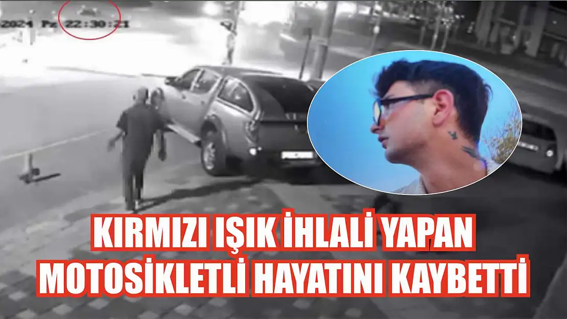 Kırmızı ışık ihlali yapan motosikletli hayatını kaybetti