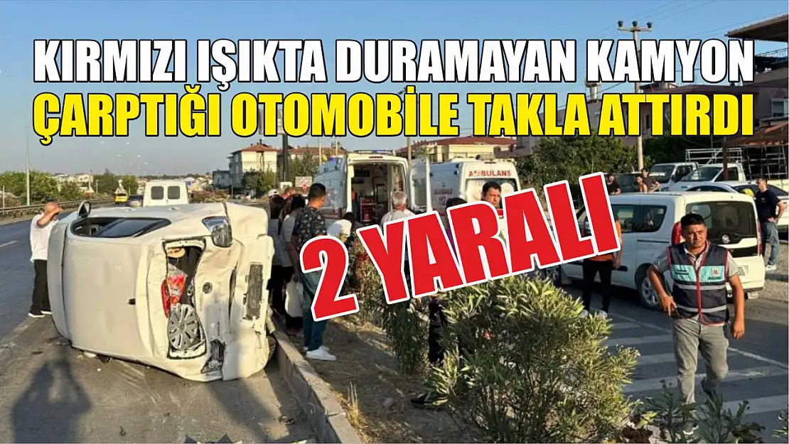 Kırmızı ışıkta duramayan kamyon, çarptığı otomobile takla attırdı: 2 yaralı