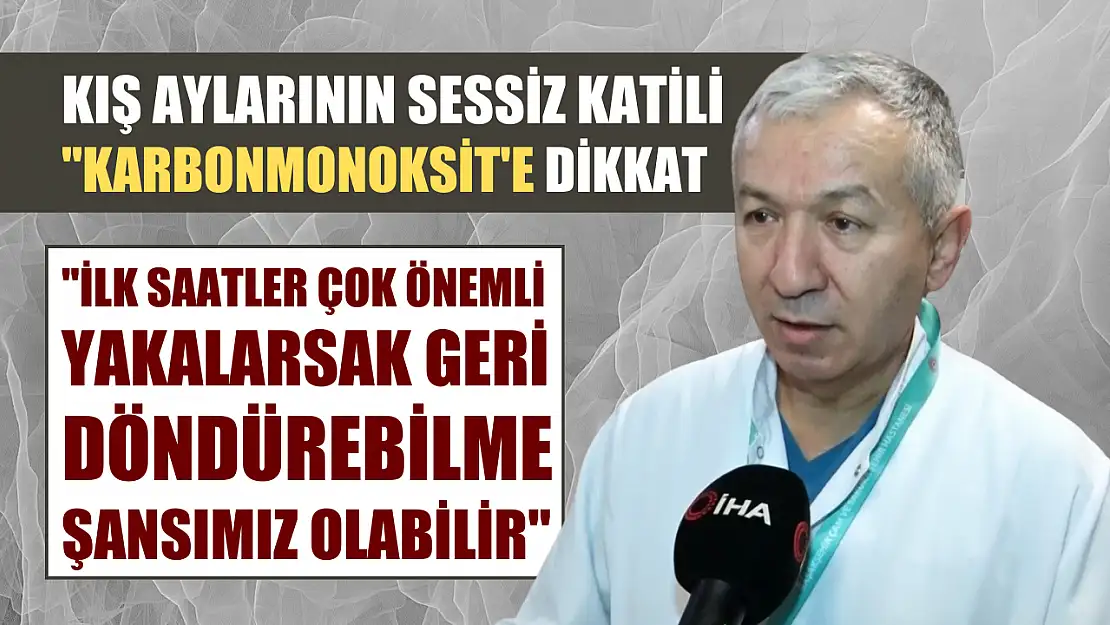 Kış aylarının sessiz katili 'Karbonmonoksit'e dikkat: 'İlk saatler çok önemli, yakalarsak geri döndürebilme şansımız olabilir'