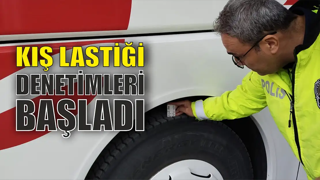 Kış lastiği denetimleri başladı