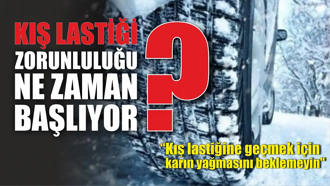 Kış lastiği zorunluluğu ne zaman başlıyor?