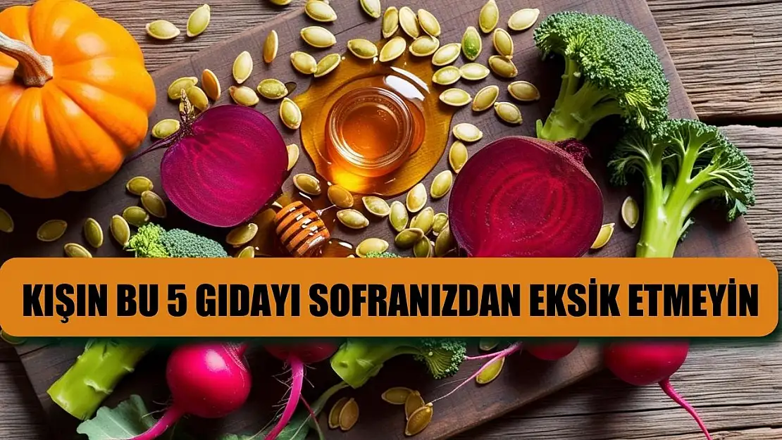 Kışın bu 5 gıdayı sofranızdan eksik etmeyin