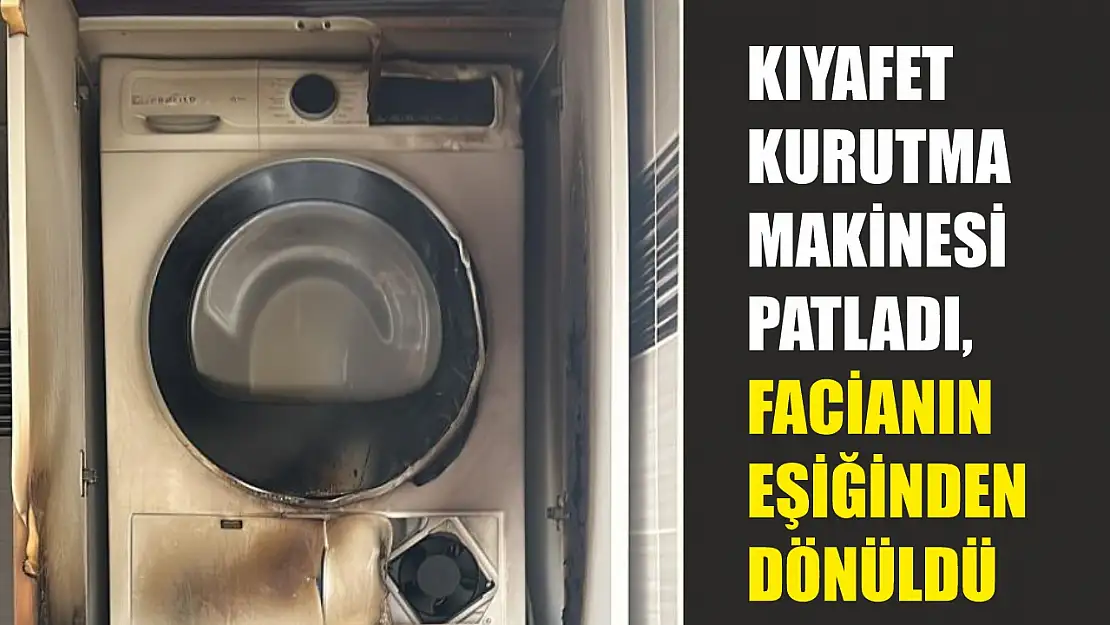 Kıyafet kurutma makinesi patladı, facianın eşiğinden dönüldü