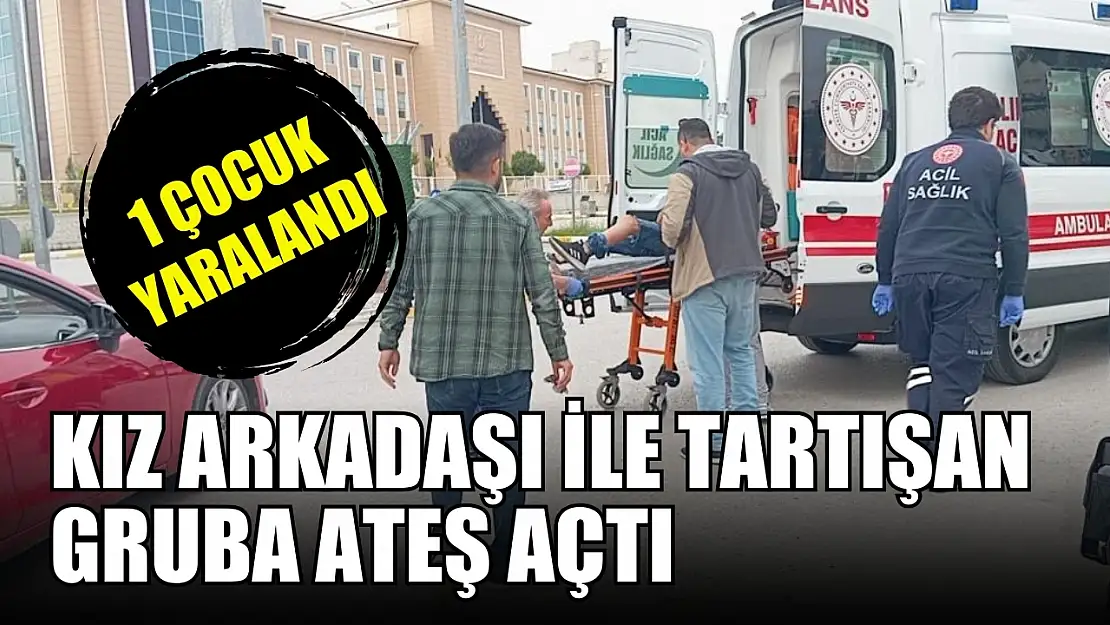 Kız arkadaşı ile tartışan gruba ateş açtı: 1 çocuk yaralandı