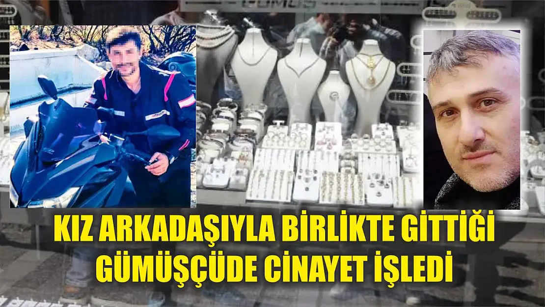 Kız arkadaşıyla birlikte gittiği gümüşçüde cinayet işledi