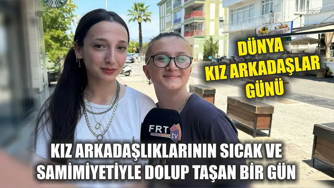 Kız Arkadaşlıklarının Sıcak ve Samimiyetiyle Dolup Taşan Bir Gün: Dünya Kız Arkadaşlar Günü